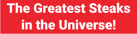 The Greatest Steaks in the Universe!